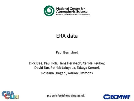 ERA data Paul Berrisford Dick Dee, Paul Poli, Hans Hersbach, Carole Peubey, David Tan, Patrick Laloyaux, Takuya Komori, Rossana Dragani, Adrian Simmons.