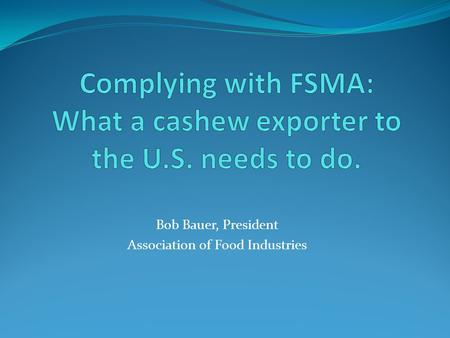 Complying with FSMA: What a cashew exporter to the U.S. needs to do.