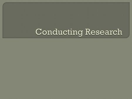  Using your thesis statement/claim, research the topic that you are going to be writing about.  Creating guiding questions How many… What is the percentage…