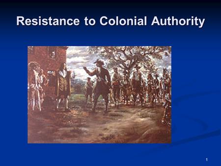 1 Resistance to Colonial Authority. 2 Bacon's Rebellion The Bacon's Rebellion, while consisting of many, was ultimately a duel between two men, Sir William.