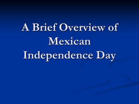 A Brief Overview of Mexican Independence Day