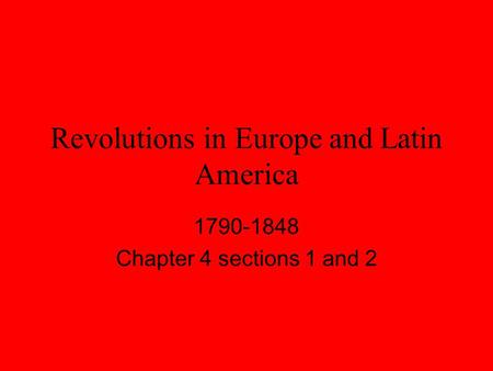 Revolutions in Europe and Latin America