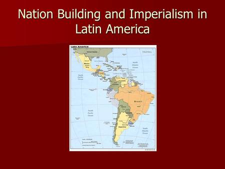 Nation Building and Imperialism in Latin America