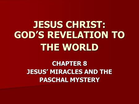 JESUS CHRIST: GOD’S REVELATION TO THE WORLD