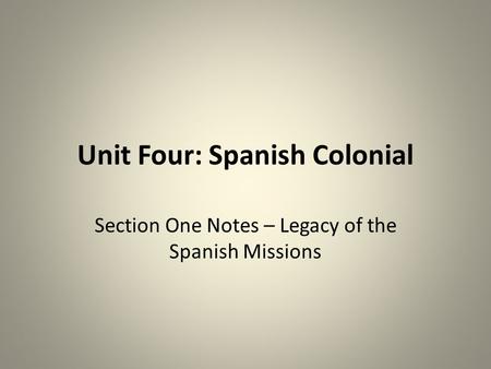 Unit Four: Spanish Colonial