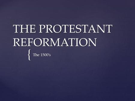 THE PROTESTANT REFORMATION