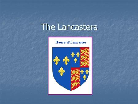 The Lancasters. Henry IV (1367 – 1413) was styled Earl of Derby and married Mary de Bohun; was styled Earl of Derby and married Mary de Bohun; supporeted.