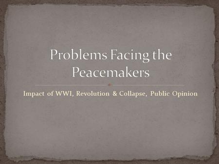 Impact of WWI, Revolution & Collapse, Public Opinion.