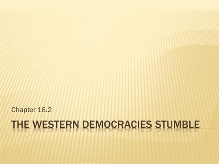 Chapter 16.2.  1919- The Western governments (Britain, France, United States) look powerful  Ruled Paris Peace Conference  Hopes for democracy among.