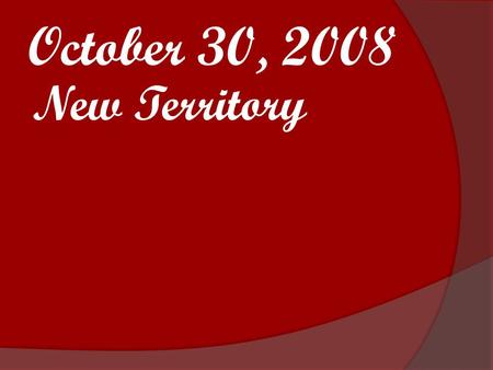 October 30, 2008 New Territory. Luis Muñoz  1910-1916, lived in U.S. and worked for independence of his homeland  Puerto Ricans made U.S. citizens after.