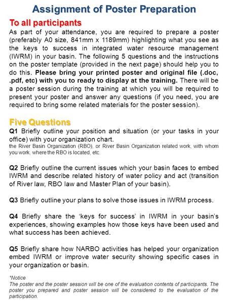 Assignment of Poster Preparation To all participants As part of your attendance, you are required to prepare a poster (preferably A0 size, 841mm x 1189mm)