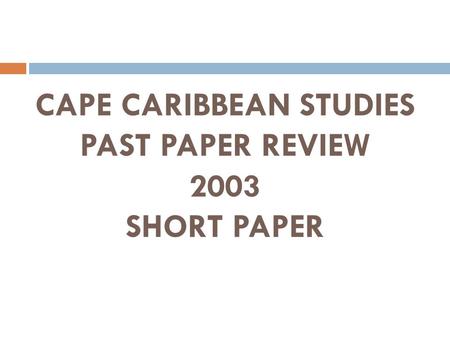 CAPE CARIBBEAN STUDIES PAST PAPER REVIEW 2003 SHORT PAPER.