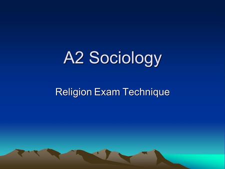 A2 Sociology Religion Exam Technique Modules You will do two exams and one piece of coursework. Exam modules are religion and the synoptic module of.