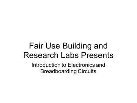 Fair Use Building and Research Labs Presents