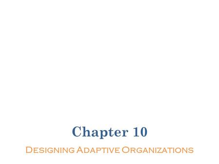 Designing Adaptive Organizations