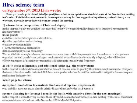 Hires science team on September 3 rd, 2013 Livia wrote: ….I have prepared a provisional list of [urgent] issues that in my opinion we should discuss at.