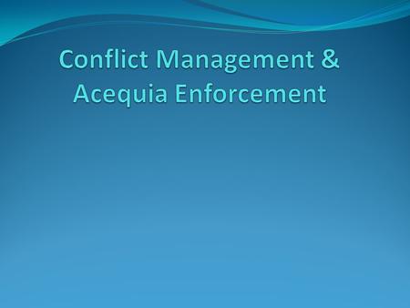 Conflict Management & Acequia Enforcement