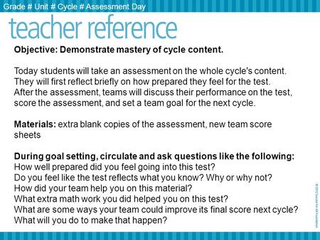 Objective: Demonstrate mastery of cycle content. Today students will take an assessment on the whole cycle's content. They will first reflect briefly on.