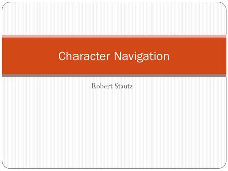 Robert Stautz Character Navigation. Overview 1. Briefly review the A* algorithm. 2. Some variations to A*. 3. Dynamic Pathfinding.