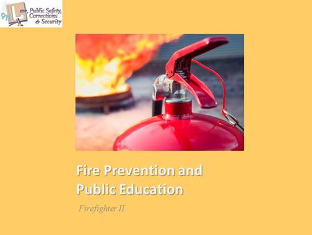 Fire Prevention and Public Education Firefighter II.