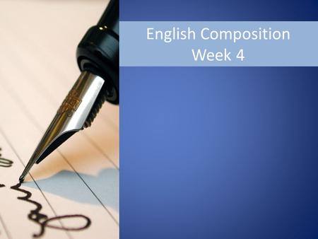 English Composition Week 4. Creative Writing: Screenplays What is a screenplay? A screen play is: A story written as a script Written for the television.