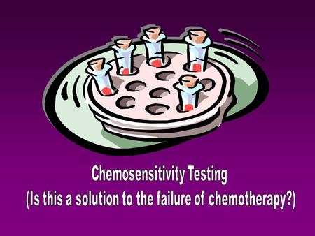 1... A working tumor chemosensitivity assay (TCA) could be of immense benefit to the pharmaceutical industry, oncologists and their patients (Cree and.