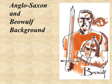 Anglo-Saxon and Beowulf Background