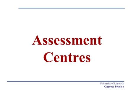 University of Limerick Careers Service Assessment Centres.