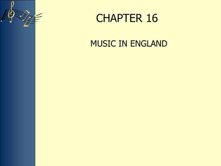 CHAPTER 16 MUSIC IN ENGLAND. England during the early Renaissance Showing London and Oxford. Oxford University was greatly influenced by the University.