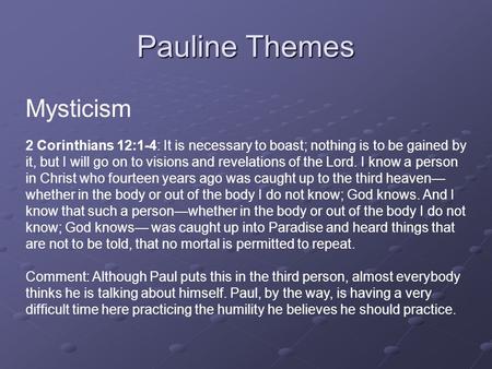 Pauline Themes Mysticism 2 Corinthians 12:1-4: It is necessary to boast; nothing is to be gained by it, but I will go on to visions and revelations of.