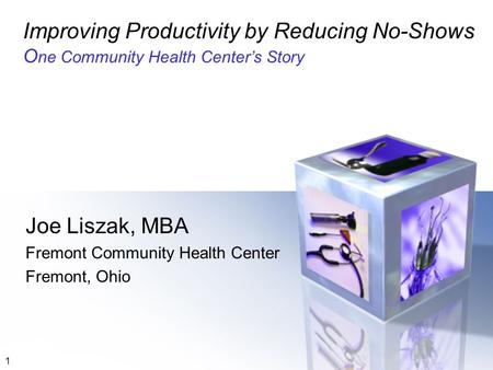 Joe Liszak, MBA Fremont Community Health Center Fremont, Ohio