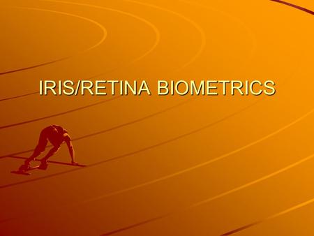 IRIS/RETINA BIOMETRICS. Retina The retina is a thin layer of cells at the back of the eyeball of vertebrates. eyeballvertebrates eyeballvertebrates It.