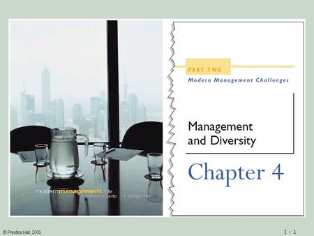 © Prentice Hall, 2005 1 - 1. © Prentice Hall, 2005 1 - 2ObjectivesObjectives 1.A definition of diversity and an understanding of its importance in the.