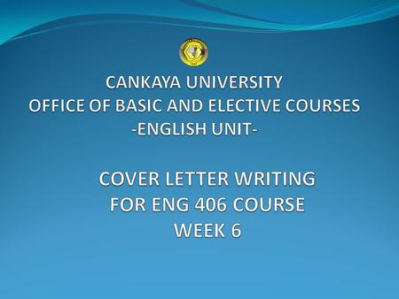 CANKAYA UNIVERSITY OFFICE OF BASIC AND ELECTIVE COURSES -ENGLISH UNIT-