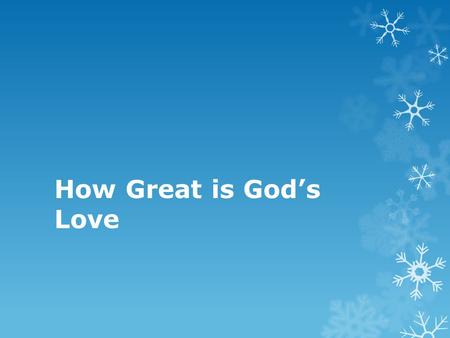 How Great is God’s Love. Wonderful, Merciful Savior Wonderful, merciful Savior, Precious Redeemer and Friend; Who would have tho’t that a Lamb could.