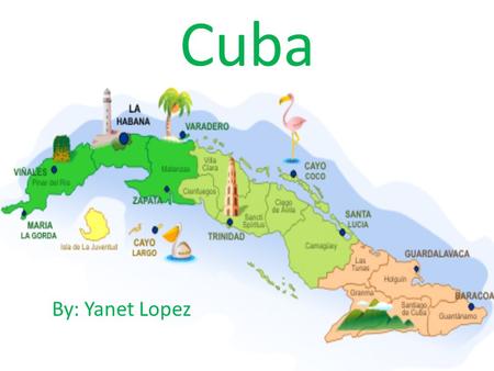 Cuba By: Yanet Lopez.