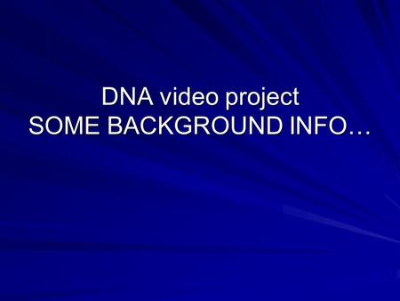 DNA video project SOME BACKGROUND INFO…. WHAT IS THE “STUFF” OF HEREDITY? WHAT IS ITS STRUCTURE? The following scientists helped to answer these questions.