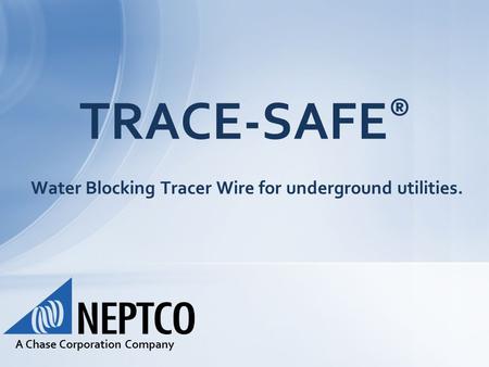 TRACE-SAFE® Water Blocking Tracer Wire for underground utilities.