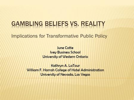 Implications for Transformative Public Policy June Cotte Ivey Business School University of Western Ontario Kathryn A. LaTour William F. Harrah College.