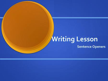 Writing Lesson Sentence Openers. Pigs Pigs make great pets. They are very polite. They are clean. They are easy to train. Pigs are very clever! They can.