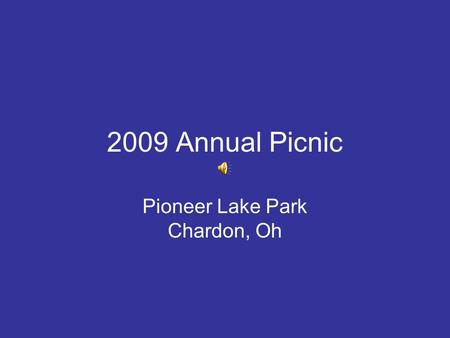 2009 Annual Picnic Pioneer Lake Park Chardon, Oh.