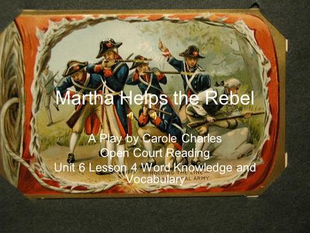 Martha Helps the Rebel A Play by Carole Charles Open Court Reading