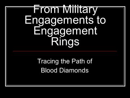 From Military Engagements to Engagement Rings