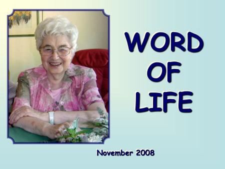 WORDOFLIFEWORDOFLIFE November 2008 “If anyone wishes to come after me, he must deny himself and take up his cross daily and follow me“. (Lk 9,23)