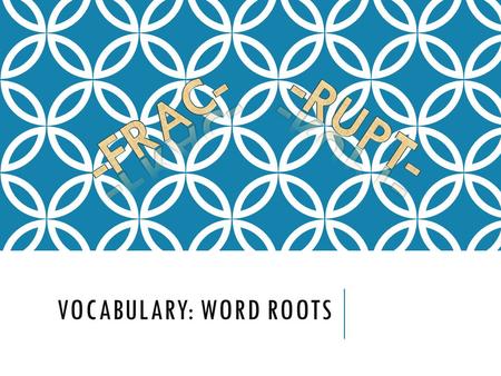 Vocabulary: Word Roots