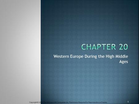 Copyright © 2006 The McGraw-Hill Companies Inc. Permission Required for Reproduction or Display. Western Europe During the High Middle Ages 1.