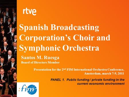 Spanish Broadcasting Corporation’s Choir and Symphonic Orchestra Santos M. Ruesga Board of Directors Member Presentation for the 2 nd FIM International.