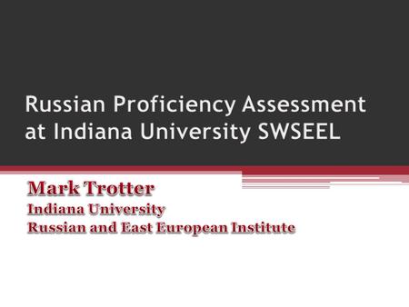 Indiana University Summer Workshop in Slavic, East European, and Central Asian Languages (SWSEEL)  15-20 languages offered each summer, including most.