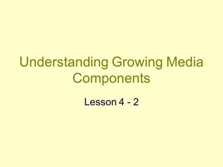 Understanding Growing Media Components