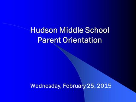 Hudson Middle School Parent Orientation